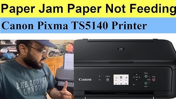 Canon Pixma TS5140 Paper Jam Error Or Unable To Feed Paper