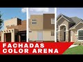 Las Fachadas Color Arena - ¿Cómo combinar la gama del color arena en paredes exteriores?