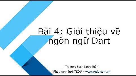 Flutter căn bản - Bài 4: Giới thiệu ngôn ngữ Dart