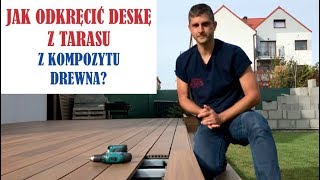 Jak Odkręcić Deskę Z Tarasu Z Kompozytu Drewna?