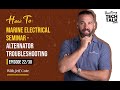 How To: Marine Electrical Seminar - Alternator Troubleshooting - Ep 22/30