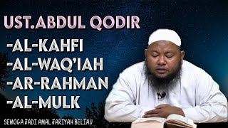 SURAH AL-KAHFI,AL-WAQ'IAH,AR-RAHMAN.AL-MULK | UST.ABDUL QODIR  MERDU!!