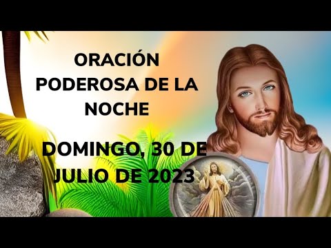 ORACIÓN DE LA NOCHE DE HOY DOMINGO 30 DE JULIO DE 2023 - YouTube
