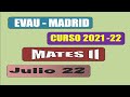 EVAU MADRID - MATES II - B3 - JULIO 22 - CURSO 21-22 - EXTRAORDINARIA.