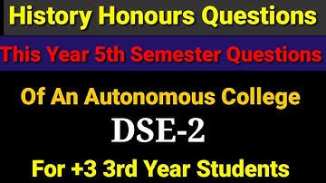History Honours Questions, 5th Semester, DSE 2,An autonomous College Questions,This Year Questions