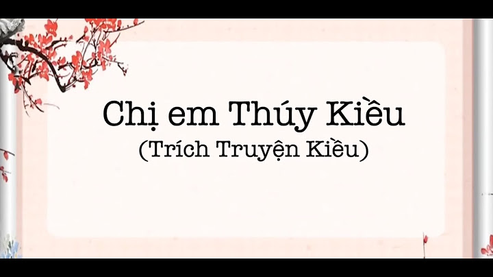 Soạn văn 9 truyện kiều chị em thúy kiều năm 2024