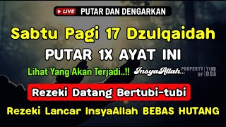 Dzikir Pagi Hari Sabtu Mustajab !! Rezeki Mengalir Deras Datang Tak Terduga, Doa Lunas Hutang