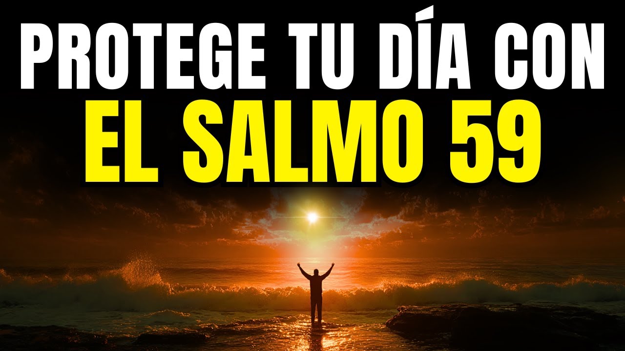 PODEROSA ORACIÓN DE LA MAÑANA CON EL SALMO 59  FORTALEZA CONTRA TODA ADVERSIDAD