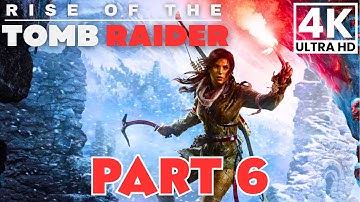 RISE OF THE TOMB RAIDER Gameplay Walkthrough Part 6 FINAL [4K 60FPS] No Commentary