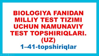 BIOLOGIYA FANIDAN MILLIY TEST TIZIMI UCHUN NAMUNAVIY TEST TOPSHIRIQLARI.  (UZ)