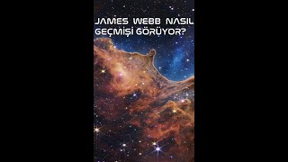 James Webb Geçmişi Nasıl Görüyor? #shorts