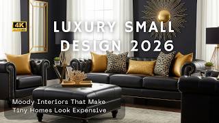 Dark Luxury Small Space Design 2026 | Moody Interiors That Make Tiny Homes Look Expensive