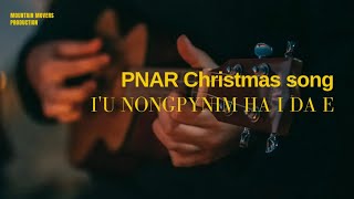PNAR  CHRISTMAS SONG || I'U NONGPYNIM HA I DA E || Sur Christmas