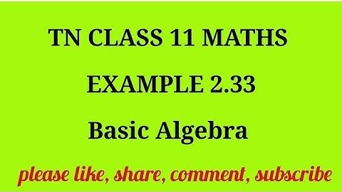 TN 11 Maths chapter 2 Basic Algebra example 2.33