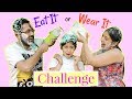 EAT IT or WEAR IT - ft. Mom & Dad | #Challenge #Fun #Kids #Comedy #MyMissAnand