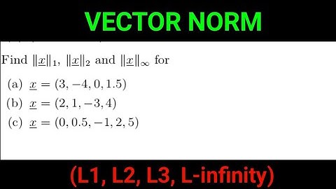 How To Find The L-Norm Of A Vector.Norm 1,2,3 and infinity.