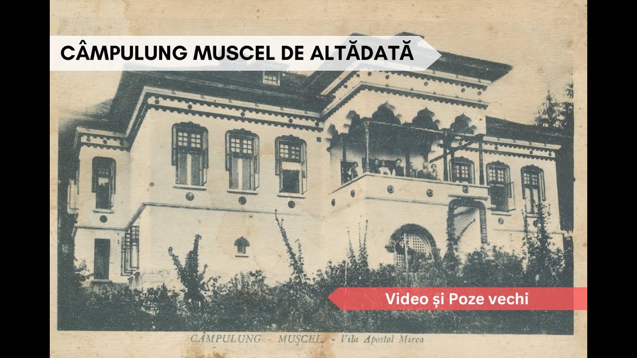 Câmpulung Muscel vechi, de altădată / The Old Câmpulung Muscel