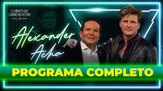 Alexander Acha en El Minuto que cambió mi destino | Programa Completo