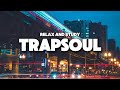 2 HOURS TRAPSOUL R&amp;B MIX | FOR RELAX AND STUDY