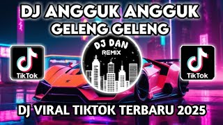 DJ ANGGUK ANGGUK GELENG GELENG DJ VIRAL TIKTOK TERBARU 2025