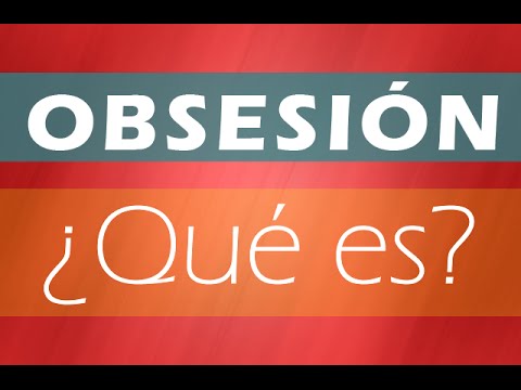 Obsesión #1 - Qué es la obsesión