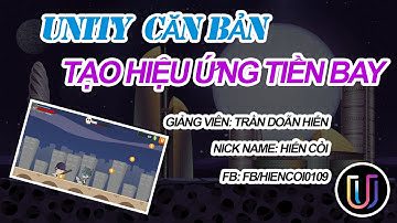 Học Lập Trình Game Unity3D - Tạo hiệu ứng tiền bay trong game