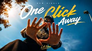 Lil Naxi - One Click Away |