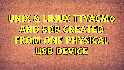 Unix & Linux: ttyACM0 and sdb created from one physical USB device