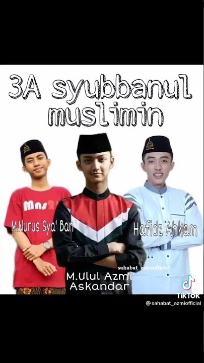 Hafidz Ahkam dan Azmi Askandar dan Nurus Sya'ban