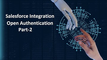 Salesforce  Integration | Open Authentication part -2