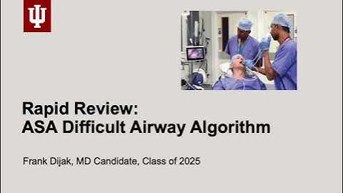 Rapid Review: ASA Difficult Airway Algorithm by Frank Dijak, MD Candidate, Class of 2025