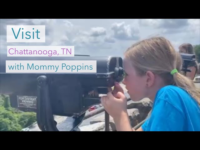 Visit Chattanooga, TN with Mommy Poppins | Chattan...