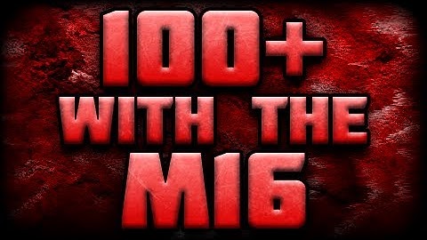 MW3: 100+ w/M16 - Before Buff (100+ with Every Assault Rifle)