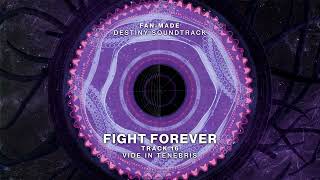 Vide in Tenebris - Track 16 | Fight Forever (Fan-made Destiny Soundtrack)