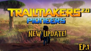 Exploring the New Trailmakers 2.0 Update! [Trailmakers 2.0 Pioneers]