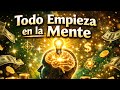 Todo Empieza en la Mente | Mente Millonaria ✨ Música para Manifestar Éxito