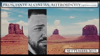 Frusciante al Cinema: Asteroid City (2023) di Wes Anderson - Settembre 2023