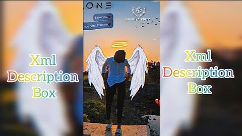 Xml Description box a.. subscribe my channel @JAKARIYA_EDITZ