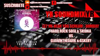 Glowinthedark & Askery VS Hard Rock Sofa & Skidka - Bombay - Let Me Hear You Scream