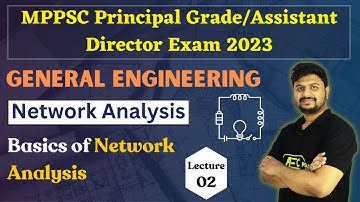 Basics - Network Analysis | General Engineering | MPPSC Principal Grade/Assistant Director Exam