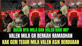 Valen dan Mila GR Berkah Ramadhan, Kak Geri Tegur Mila Valen Asik Berduaan!