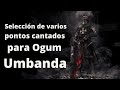 Puntos de Ogum Umbanda | Compilado de puntos cantados a Ogum en Umbanda