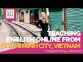 Day in the Life Teaching English Online from Ho Chi Minh City, Vietnam with Jamie McIntyre