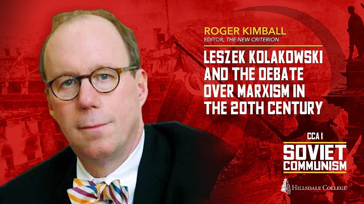 Leszek Kolakowski and the Debate Over Marxism in the 20th Century - Roger Kimball