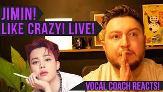 Vocal Coach Reacts! Jimin! Like Crazy! Live!