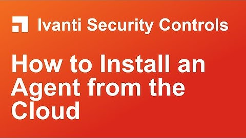 Security Controls: How to Install an Agent from the Cloud