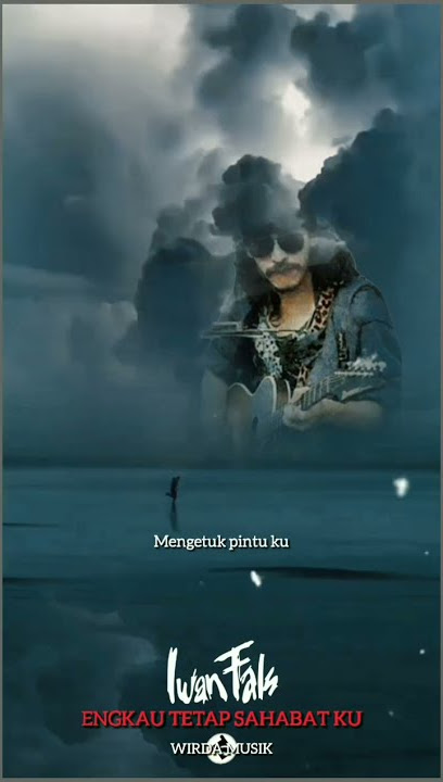 Iwan fals~ENGKAU TETAP SAHABAT KU