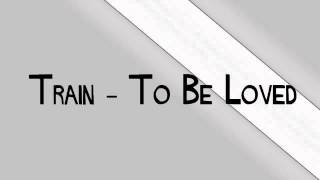 Train - To Be Loved (Lyric Video)