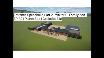 Entrance Speedbuild Part 2 | Walter G. Family Zoo | EP #2 | Planet Zoo | GeckoBoi348