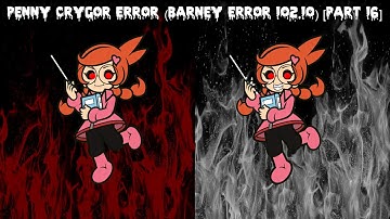 Penny Crygor Error (Barney Error 102.10) [Part 16]